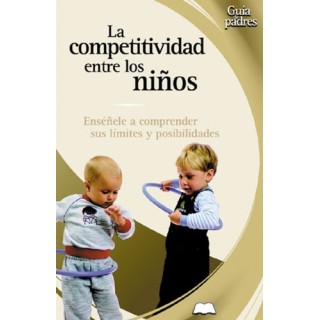 La competitividad entre los niños. Enséñele a comprender sus límites y posibilidades.